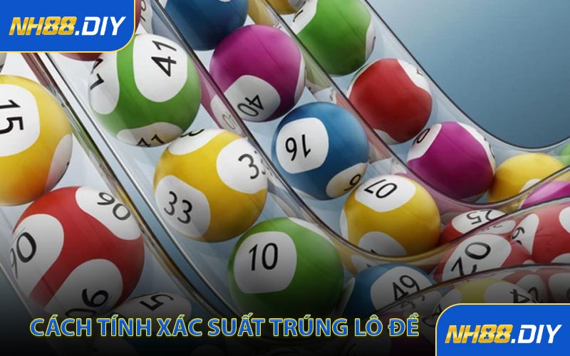 Cách tính xác suất trúng lô đề