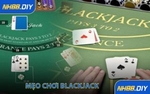 Mẹo chơi blackjack